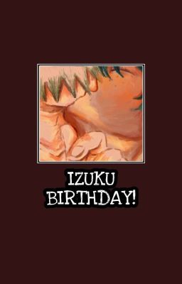 Happy Birthday Izuku!ᵇᵃᵏᵘᵈᵉᵏᵘ