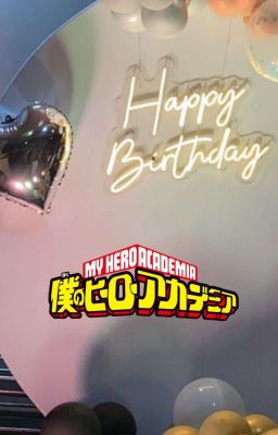 HAPPY BIRTHDAY! MY HERO ACADEMIA VERSION