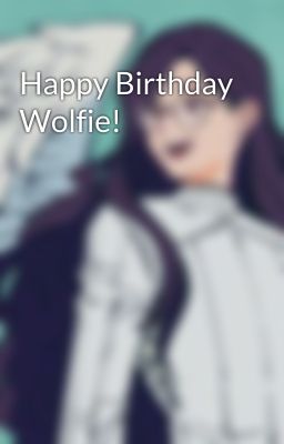 Happy Birthday Wolfie!