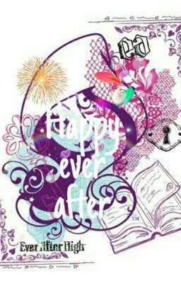 Happy Ever After (ever after high y tu) [Cancelada]