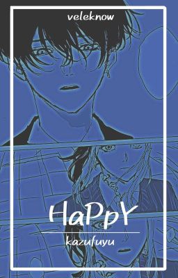 || HaPpY || KazuFuyu 