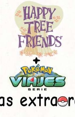 Happy Tree Friends + Pokémon Viajes: ¡Aventuras extraordinarias! [Spin-Off]