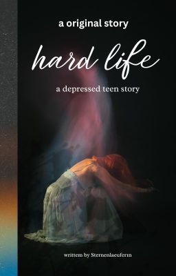 hard life - a depressed teen story