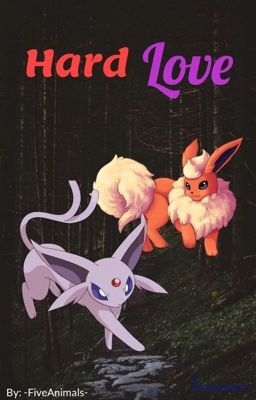 Hard Love- a FlareonxEspeon story {On Hold}