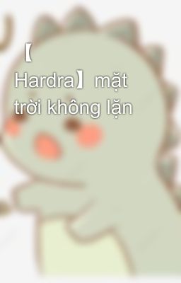 【 Hardra】mặt trời không lặn