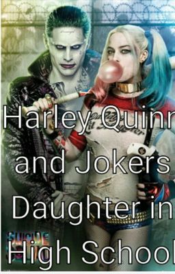 Harley Quinn and Jokers Daughter in High school 