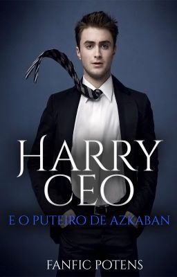 Harry CEO e o Puteiro de Azkaban