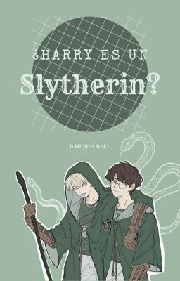 ¿Harry es un Slytherin? [TERMINADA]