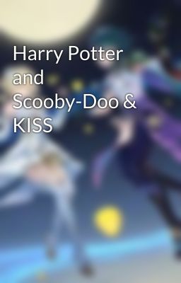 Harry Potter and Scooby-Doo & KISS