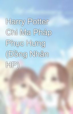 Harry Potter Chi Ma Pháp Phục Hưng (Đồng Nhân HP)