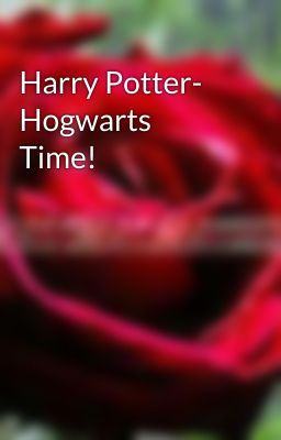 Harry Potter- Hogwarts Time!