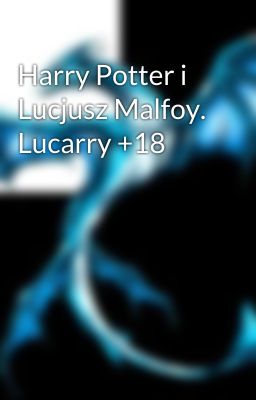 Harry Potter i Lucjusz Malfoy. Lucarry +18