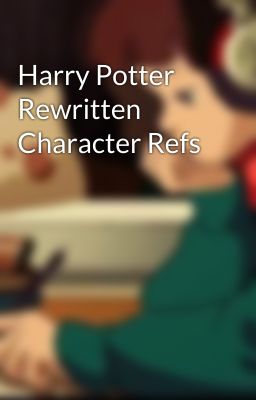 Harry Potter Rewritten Character Refs