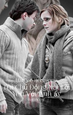 ( Harry Potter) Tôi Chủ Động Nói Lời Yêu Với Anh ấy