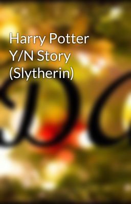 Harry Potter Y/N Story (Slytherin)