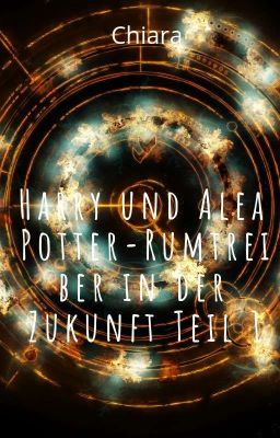 Harry und Alea Potter - Die Rumtreiber in der Zukunft Teil 1