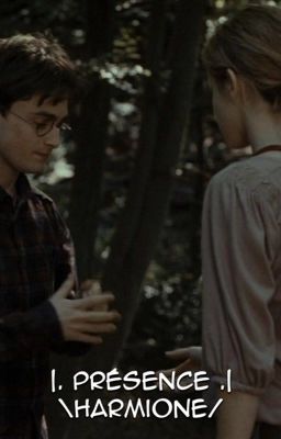 [Harry x Hermione] Présence 