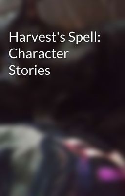 Harvest's Spell: Character Stories