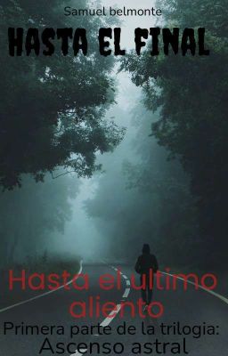 Hasta El Final, Hasta El Ultimo Aliento [Libro 1]