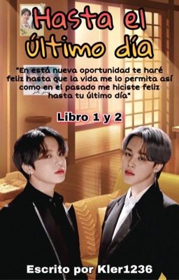 Hasta el último día - Kookmin (Libro 1 y 2) RESUBIENDO