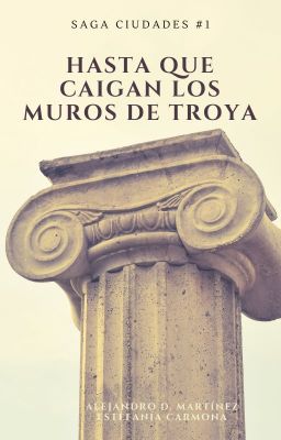 Hasta que caigan los muros de Troya (Ciudades #1)