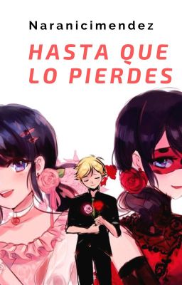 Hasta que Lo Pierdes *Marichat Y Adrinette*