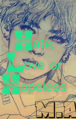 ~Hate, love or hopeless~