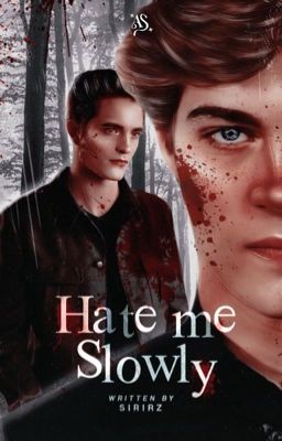 hate me slowly | Edward Cullen