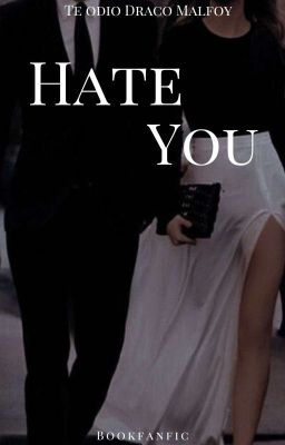 Hate You ||Draco Malfoy||