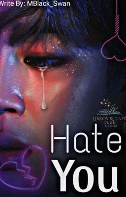 Hate You(O.S)[𝐑𝐞𝐭𝐨𝐋𝐢𝐛𝐫𝐨𝐬𝐂𝐨𝐧𝐂𝐚𝐟𝐞́𝐂𝐥𝐮𝐛]