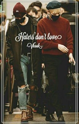 Haters don't love||Vkook ✔