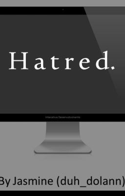 Hatred.