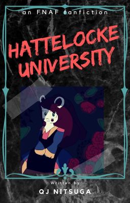 Hattelocke University- An Fnaf Fanfic