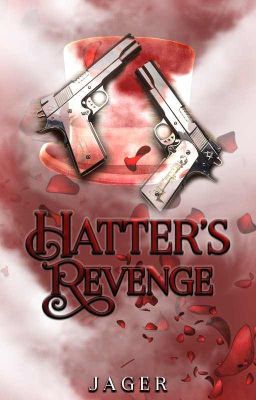 Hatter's Revenge (rewriting - read at own risk)