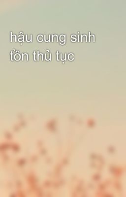 hậu cung sinh tồn thủ tục