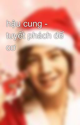 hậu cung - tuyết phách đế cơ