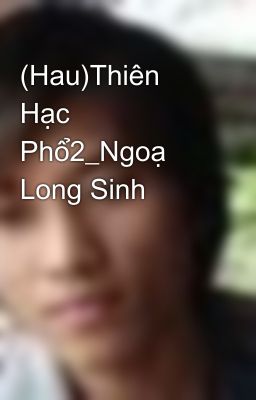 (Hau)Thiên Hạc Phổ2_Ngoạ Long Sinh