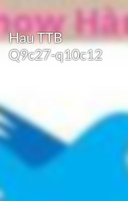 Hau TTB Q9c27-q10c12