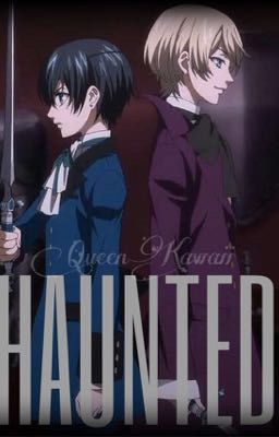 HAUNTED Alois x Reader (A song Fic) 