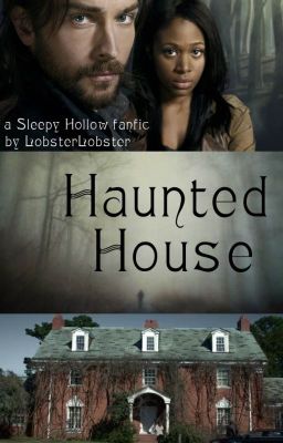 Haunted House (Sleepy Hollow Ichabbie)