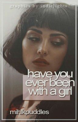 Have You Ever Been With a Girl?