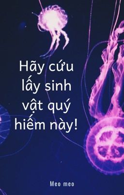 Hãy cứu lấy sinh vật quý hiếm này!