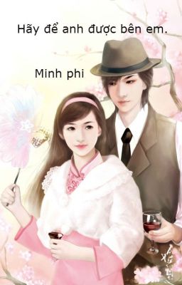 Hãy Để Anh Được Bên Em - TG: Minh Phi