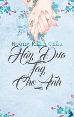 HÃY ĐƯA TAY CHO ANH