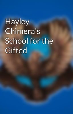 Hayley Chimera's School for the Gifted