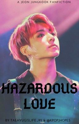 'Hazardous➰Love' [J.Jk*]