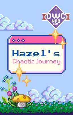 Hazel's Chaotic Journey - Daily Writing Challenge NPC 2025