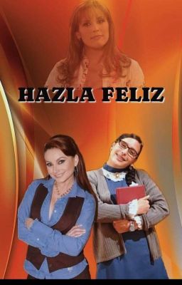 HAZLA FELIZ   (Lety x Marcia) 