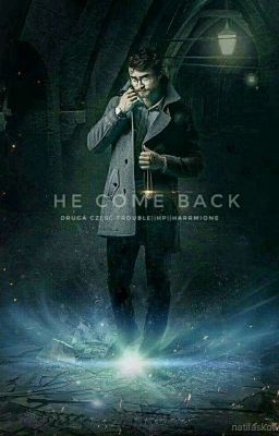 He come back || HP || Harrmione