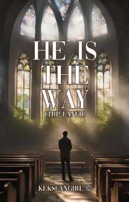 He is the way // fanfic about chip